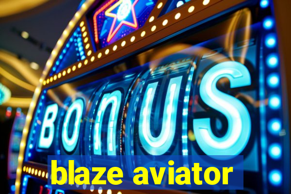 blaze aviator